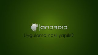 Android Uygulama Nasıl Yapılır [upl. by Rollins511]