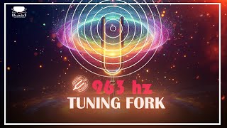 963 Hz Tuning Fork Healing Frequency Connect To Devine Energy and Awaken Your Intuition [upl. by Assyral]