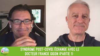 Syndrome postcovid échange avec le docteur Franck Gigon partie 1 [upl. by Dnomasor316]