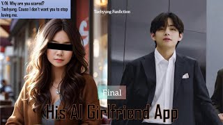 His Ai Girlfriend App Taehyung ff Final [upl. by Eelan]