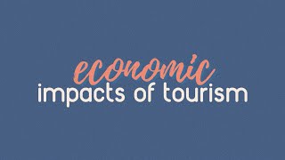 Economic Impacts of Tourism Introduction to Tourism Principles [upl. by Sisto]