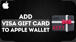 How to Add a Visa Gift Card to Apple Wallet  Add Visa Gift Card on iPhone to Apple Account [upl. by Oralle]