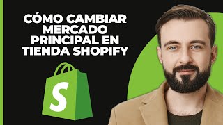 Cómo cambiar el mercado principal en la tienda de Shopify 2024 [upl. by Enaffit]