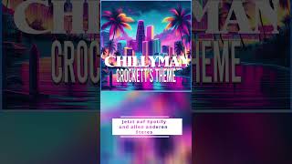 ♪ Chillyman  Crocketts Theme ♪ chillyman newmusic [upl. by Puiia595]