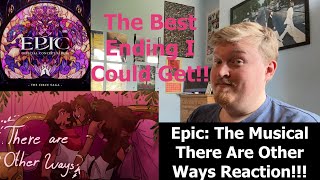 The Best Ending I Could Get Epic The Musical There Are Other Ways Reaction [upl. by Llebanna285]