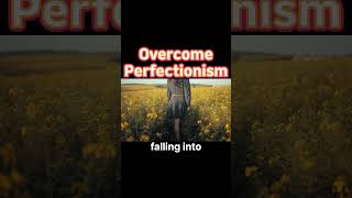 Overcome Perfectionism A New Approach to Success prayer mindset faith [upl. by Omiseno886]