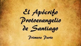 El Evangelio Apócrifo sobre la Virgen María  Protoevangelio de Santiago [upl. by Nosirb]