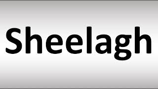 How to Pronounce Sheelagh [upl. by Anaujat]