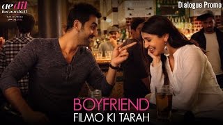 Ae Dil Hai Mushkil  Boyfriend Filmo Ki Tarah  Dialogue Promo  Ranbir Kapoor  Anushka Sharma [upl. by Saudra172]