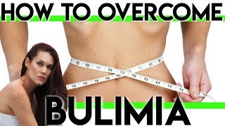 How to Overcome the Eating Disorder Bulimia [upl. by Schellens51]