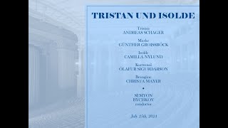 TRISTAN UND ISOLDE Schager Nylund Groissböck Mayer Sigurdarson Bychkov 25072024 [upl. by Geraud]