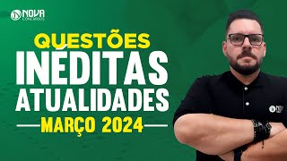 Questões inéditas de Atualidades  MARÇO 2024 [upl. by Ecital]