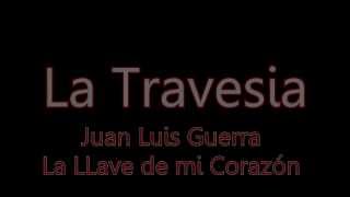 La Travesia  Juan Luis Guerra [upl. by Norud]