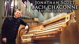 BACH  CHACONNE BWV 1004  JONATHAN SCOTT  ORGAN OF ECHTERNACH BASILICA  LUXEMBOURG [upl. by Dorreg]