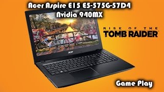 Acer Aspire E15 E5575G57D4 Nvidia 940MX Rise of the Tomb Raider Game Play [upl. by Eelyah]