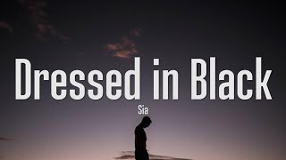 Sia  Dressed In Black Lyrics [upl. by Nelak]