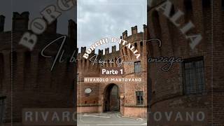 RIVAROLO MANTOVANO IL BORGO DEI GONZAGA  Parte 1 [upl. by Aretta76]