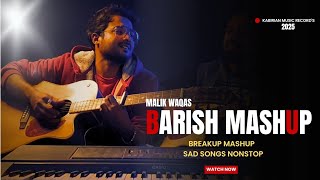 Barish  Mashup 2025  Malik Waqas feat Faani Shah  Best Of Breakup Songs  Kabirian Music Records [upl. by Herminia]