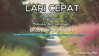 Lari Cepat  Lagu Motivasi dan Cinta [upl. by Amsirahc50]