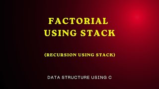 Application Of Stack  Factorial Using Recursion [upl. by Yr123]