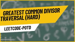 2709 Greatest Common Divisor TraversalHard  Leetcode  POTD [upl. by Sekofski]