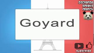 Goyard  How To Pronounce  French Native Speaker [upl. by Laeno142]