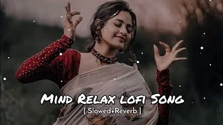 Mind relax lofi song  Love mashup slowed and Reverb  New lofi song Technicalresearch20 [upl. by Ahsinod]