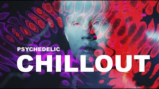 Psychedelic Chillout Mix  Psychill I Psybient I Downtempo I Psydub  Increase Your Creativity [upl. by Alhak552]