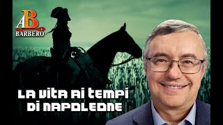 Alessandro Barbero  La vita ai tempi di Napoleone Doc [upl. by Selle]