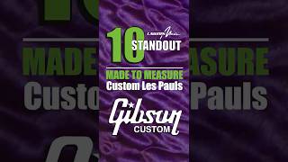 Lauzon Musics Top 10 Gibson Custom Shop M2M Les Pauls guitar gibson gibsonlespaul lespaul [upl. by Lepine]