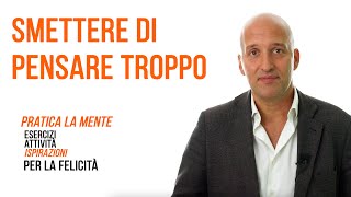 Smettere di pensare troppo esercizi pratici [upl. by Guzel]