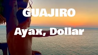 Letra Guajiro  Ayax Dollar [upl. by Gardia]