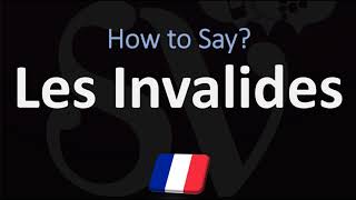 How to Pronounce Les Invalides Paris CORRECTLY [upl. by Derek666]