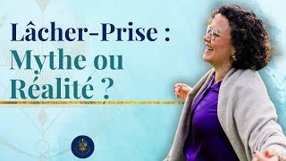 Comment appliquer véritablement le lâcherprise dans sa vie [upl. by Agneta569]