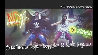 Zumba Mega Mix 62 Yo No Tuve La Culpa  Reggaeton [upl. by Okomom]