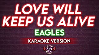 LOVE WILL KEEP US ALIVE  EAGLES KARAOKE VERSION🎤 [upl. by Matuag]