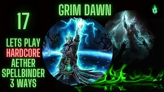 Grim Dawn  Aether Spellbinder 3 ways  Episode 17 [upl. by Korwun]