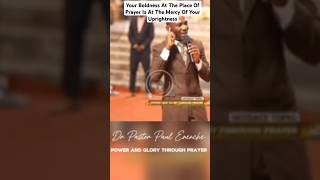 Your Boldness At The Place Of Prayer Is At The Mercy Of Your Uprightness Dr Pastor Paul Enenche [upl. by Corkhill]