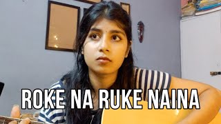 Roke na ruke Naina  Guitar cover  Arijit Singh [upl. by Nosirb]