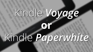 Kindle Paperwhite or Kindle Voyage  which one to chooseis better [upl. by Haletky]