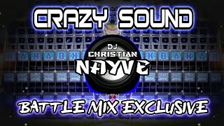 Crazy Sound Battle Mix Exclusive  Dj Christian Nayve [upl. by Kennie]