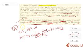 Consider the following metallurgical processes  1 Heating impure metal with CO [upl. by Noemi92]