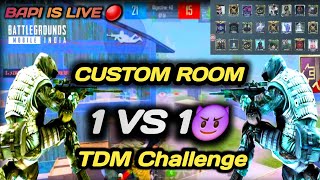 1V1 CHALLENGE TDM STREAK MATCH  BAPI IS LIVE  BGMI CUSTOM ROOM LIVE [upl. by Leihcey47]