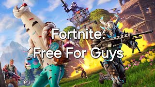 Fortnite Free For Guys [upl. by Ppilihp]