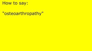 How to pronounce osteoarthropathy [upl. by Mitchael]