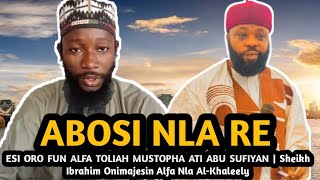 Abosi Nla Re  ESI ORO FUN ALFA TOLIAH MUSTOPHA ATI ABU SUFIYAN  Sheikh Ibrahim Onimajesin Alfa Nla [upl. by Neau]