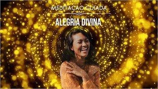 Meditação Guiada Alegria Divina [upl. by Rachele720]