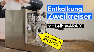 Die RICHTIGE ENTKALKUNG einer Espressomaschine Zweikreiser  am Beispiel der Lelit MaraX V2 [upl. by Kitrak]