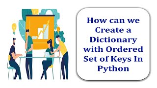 How can we Create a Dictionary with Ordered Set of Keys In Python [upl. by Poock650]