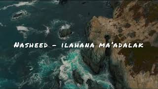 Nasheed  Ilahana Ma A’dalak [upl. by So]